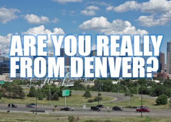 You Are Not From Denver If You Can’t Pass This Quiz