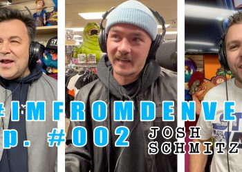 #IMFROMDENVER Podcast 002 with Josh Schmitz