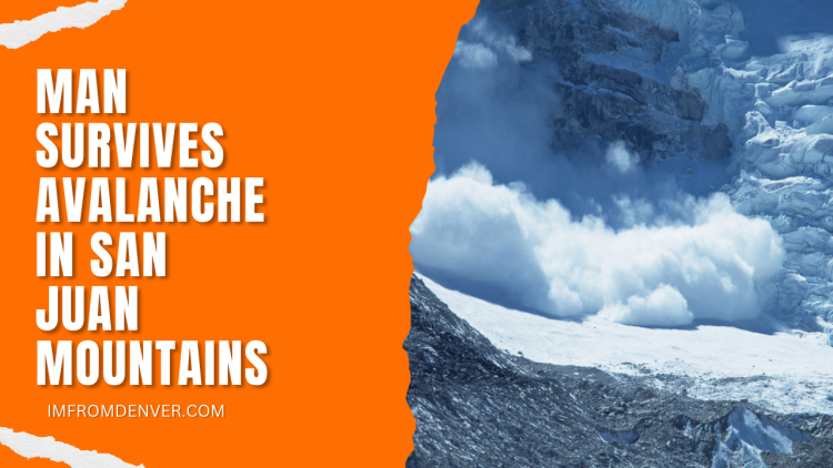 Quick Thinking Saves Man’s Life After Avalanche in Colorado’s San Juan Mountains