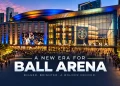 A New Era for Ball Arena: $135 Million Renovation Will Transform