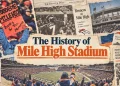 The History of Mile High Stadium: The Games, the Fans and the Broncos Magic That Made It Different