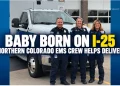Baby Arrives Before the Hospital, Born Along I-25 in Northern Colorado