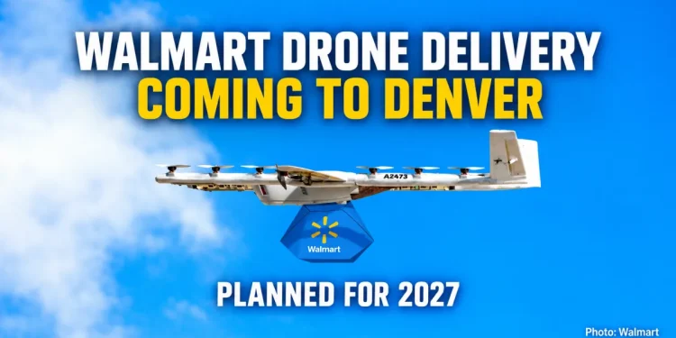 Walmart Drone Delivery Is Coming to the Denver Metro in 2027